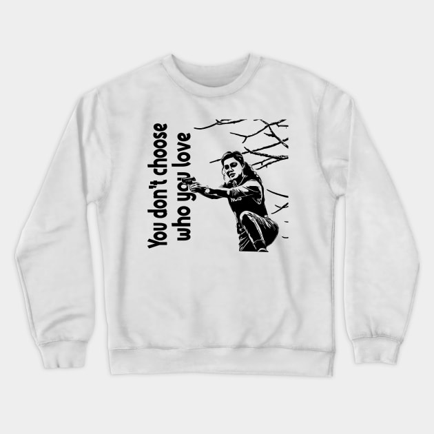 you dont choose who you love lucy tara Crewneck Sweatshirt by whatyouareisbeautiful